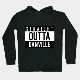 Straight Outta Danville Hoodie